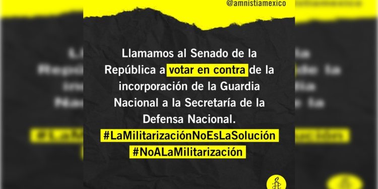 La organización Amnistía Internacional lamentó la aprobación de la Cámara de Diputados que adscribe la Guardia Nacional a la Secretaría de la Defensa Nacional (Sedena).